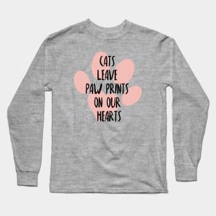 Cats leave paw prints on our hearts, Cat owner gift idea, Cat mom and cat dad Long Sleeve T-Shirt